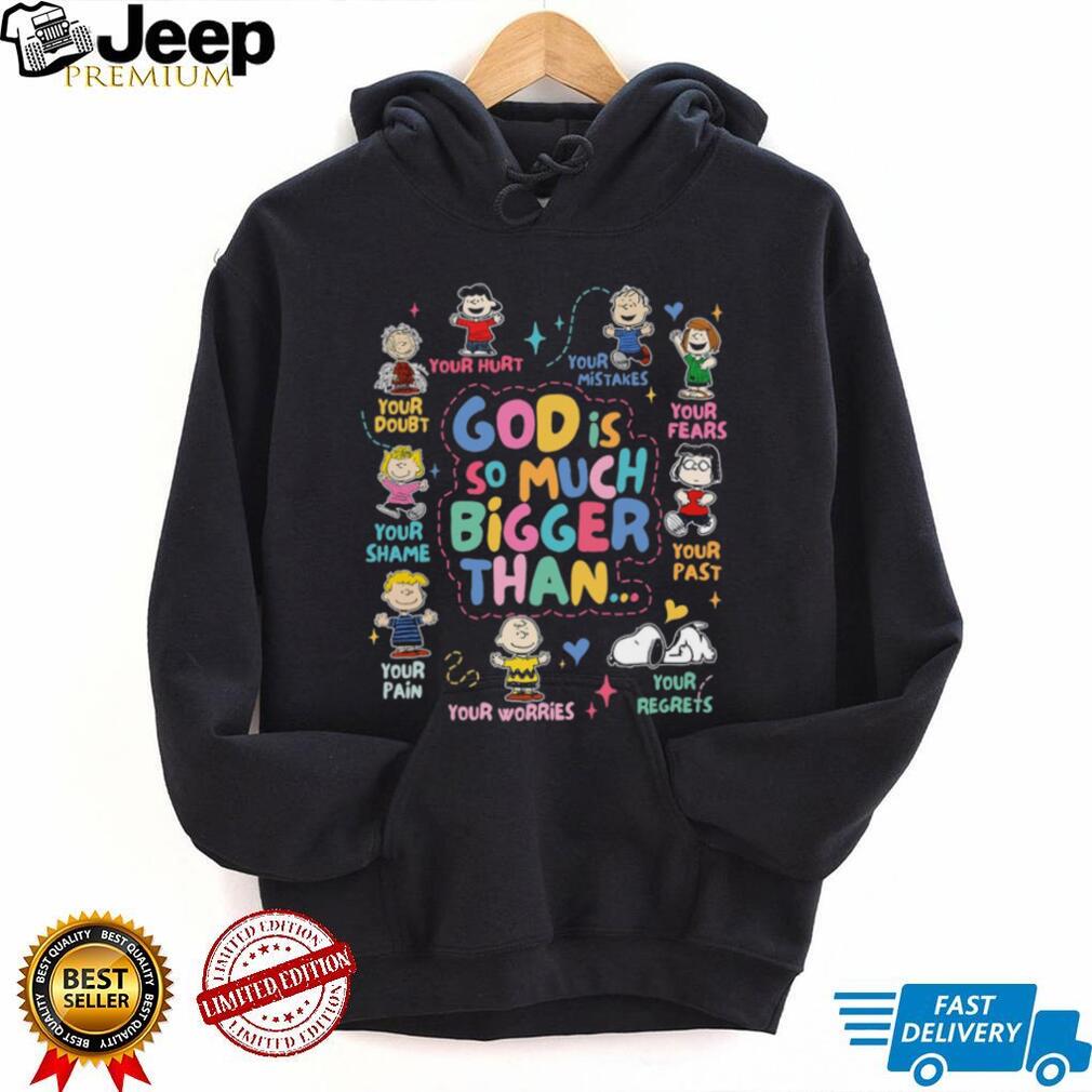 Peanuts Gang God Is So Much Bigger Than Your Pain And Fears T Shirt