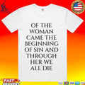 Of The Woman Came The Beginning Of Sin And Through Her We All Die T-shirt