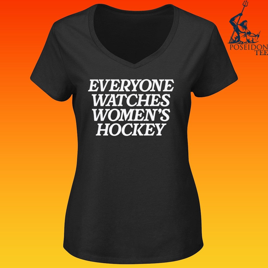 Everyone Watches Women’s Hockey T-shirt