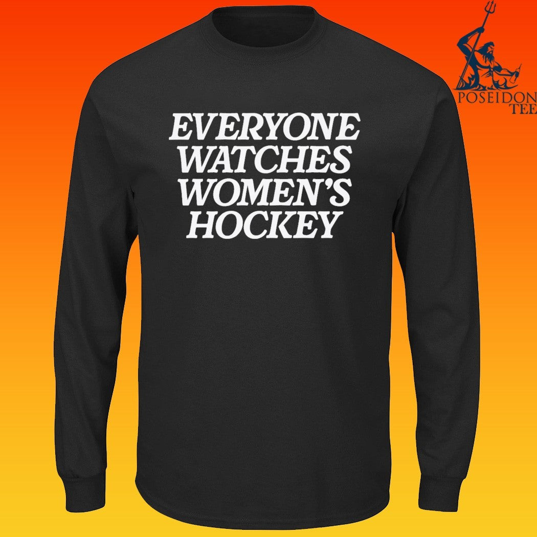 Everyone Watches Women’s Hockey T-shirt