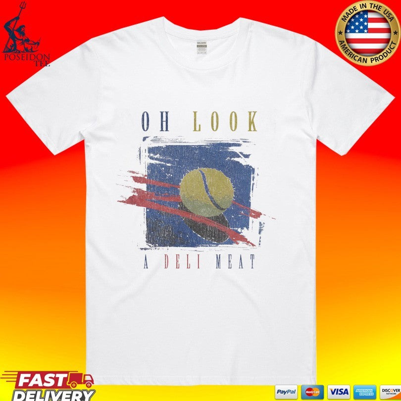 Oh Look! A Deli Meat Tennis T-shirt