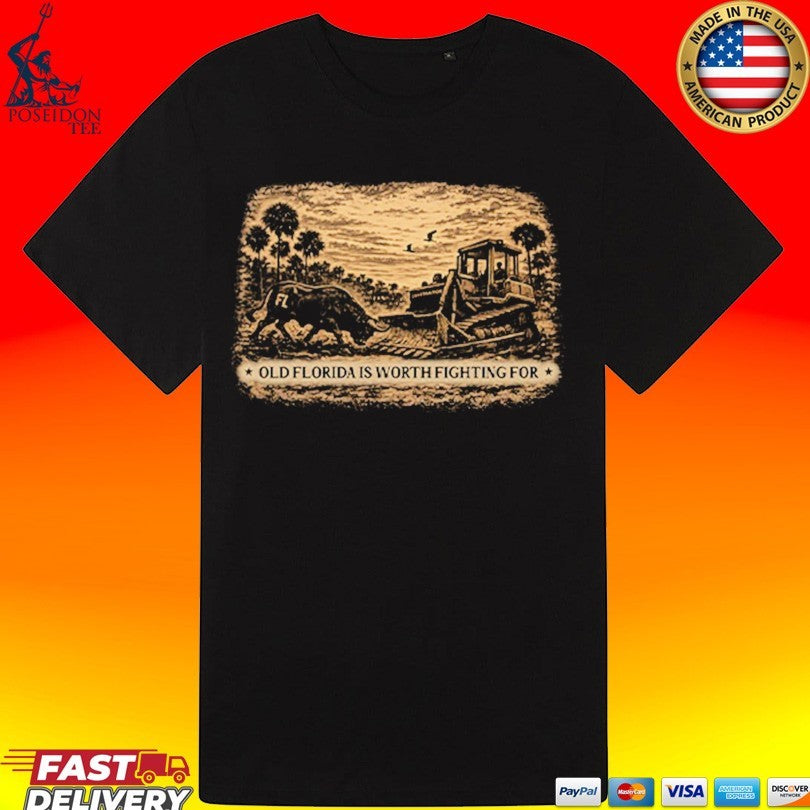 Old Florida Is Worth Fighting For T-shirt
