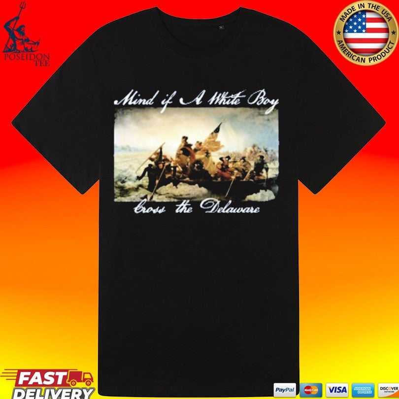 Old Row Mind If A White Boy Cross The Delaware T-shirt