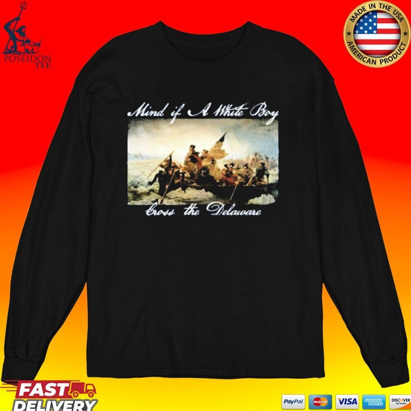 Old Row Mind If A White Boy Cross The Delaware T-shirt