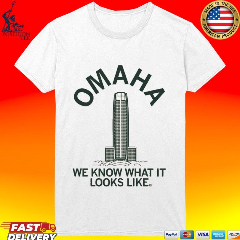 Omaha We Know What It Looks Like T-shirt