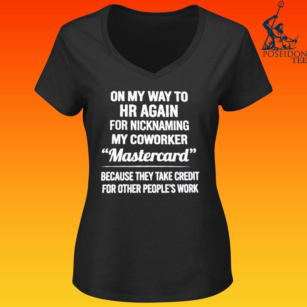 On My Way To Hr Again For Nicknaming My Coworker Mastercard T-shirt