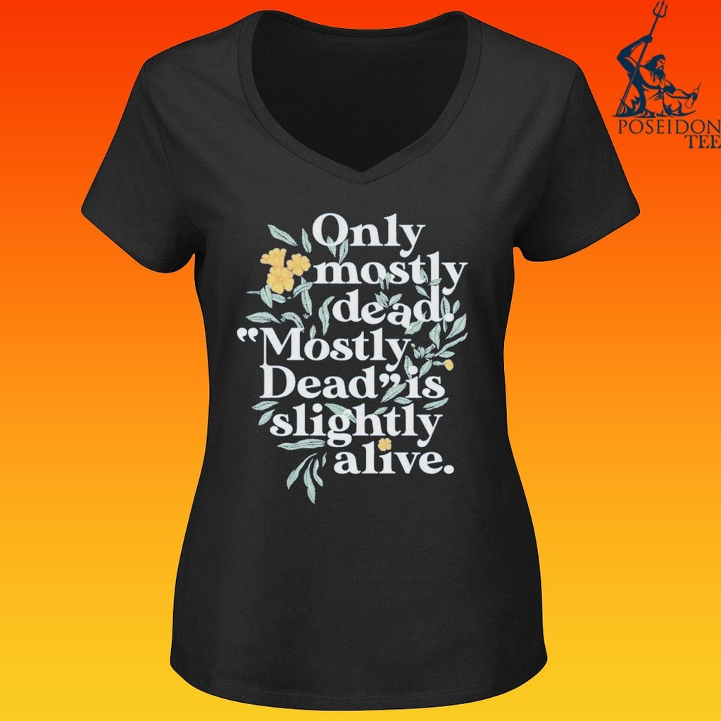 Only Mostly Dead Mostly Dead Is Slightly Alive T-shirt