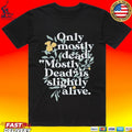 Only Mostly Dead Mostly Dead Is Slightly Alive T-shirt