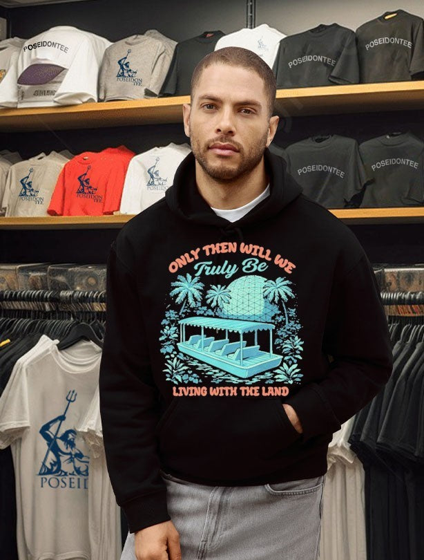Only Then Will We Truly Be Living With The Land T-shirt
