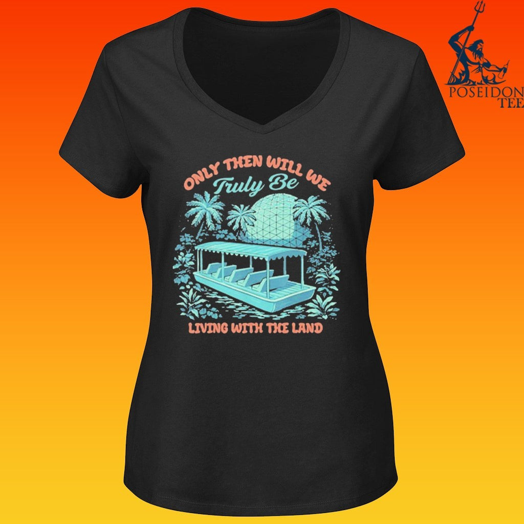 Only Then Will We Truly Be Living With The Land T-shirt