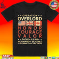 Operation Overlord Honor Courage Valor D-day 6.6.44 Normandy Beaches T-shirt