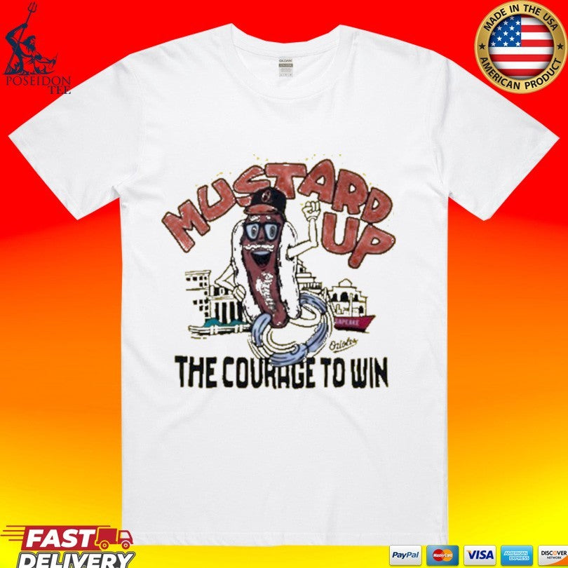 Orioles Mustard Up The Courage To Win T-shirt
