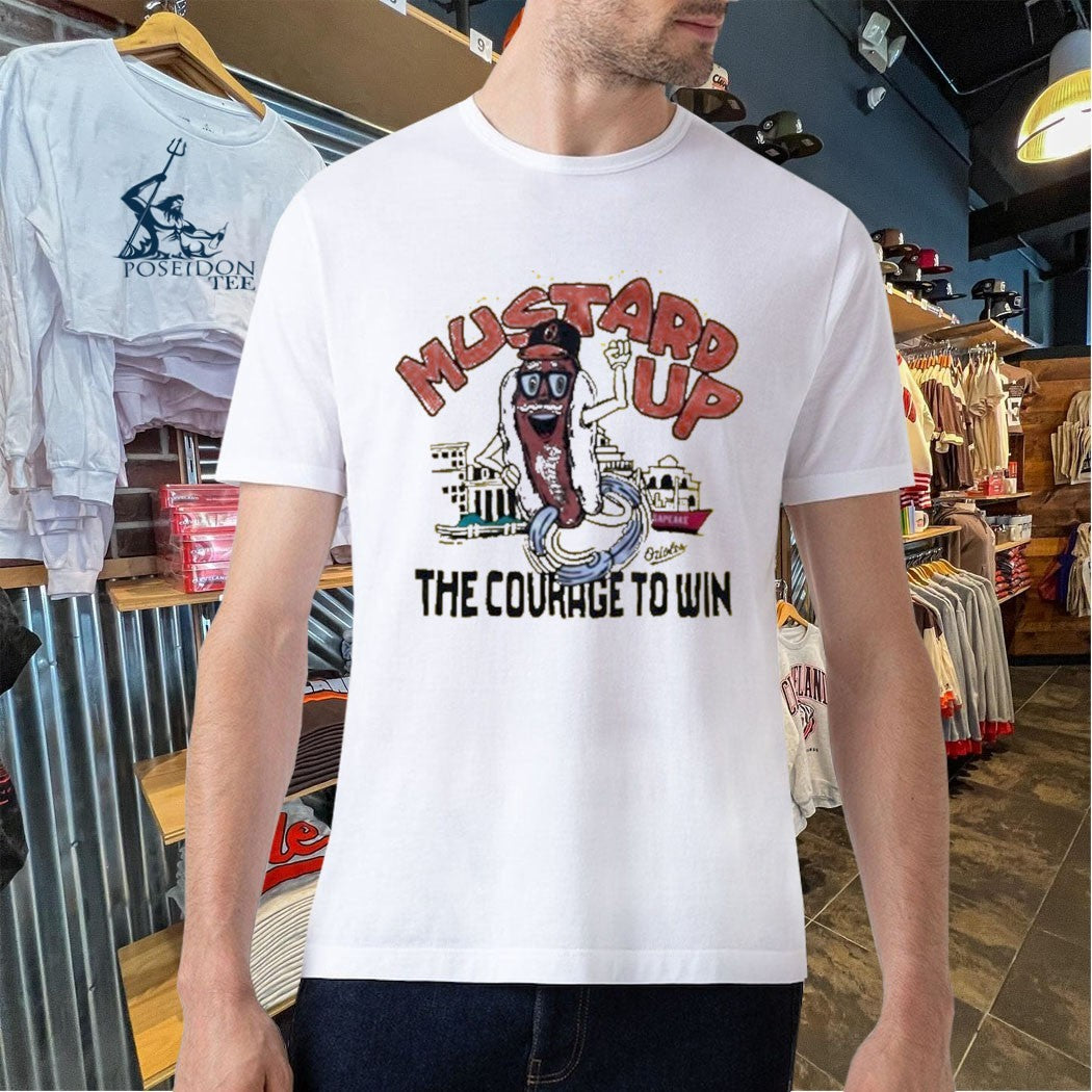 Orioles Mustard Up The Courage To Win T-shirt
