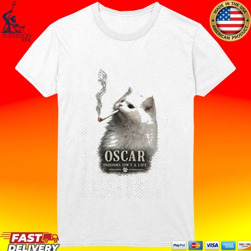 Oscar Indoors Isn’t A Life T-shirt