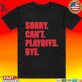 Ottawa Senators 2026 Stanley Cup Playoffs Sorry Can’t Playoffs Bye T-shirt
