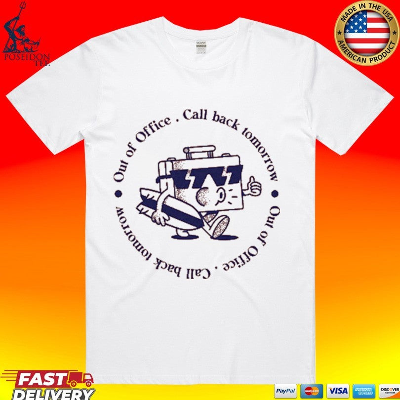 Out Of Office Call Back Tomorrow T-shirt