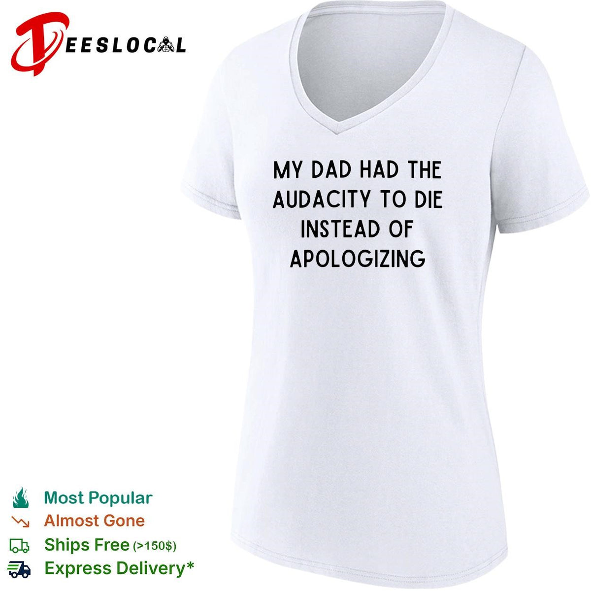 My dad had the audacity to die instead of apologizing dark humor shirt