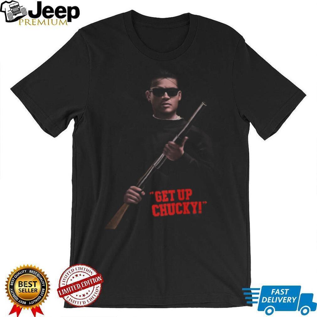 Get Up Chucky Blood In Blood Out Movie Quote Miklo Velka T Shirt