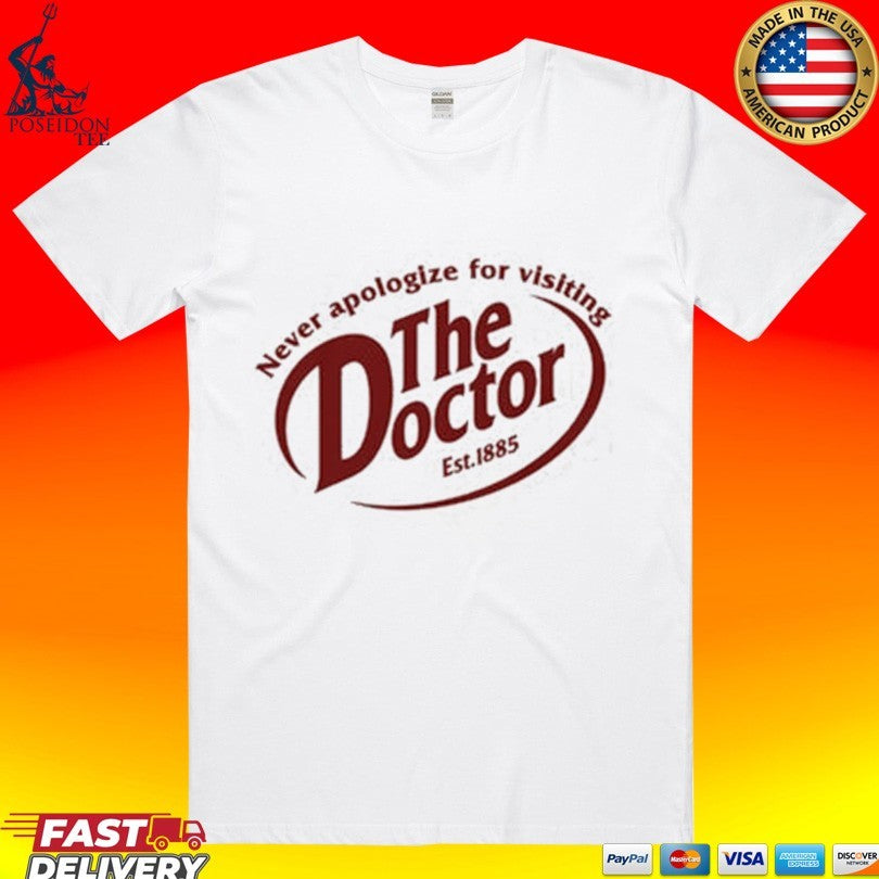 Never Apologize For Visiting The Doctor Est 1885 T-shirt
