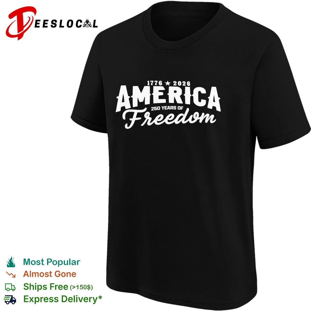 America 1776 2026 250 years of freedom independence day USA patriotic semicentennial shirt