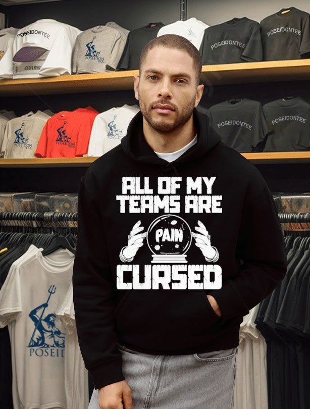 Pain All Of My Teams Are Cursed T-shirt