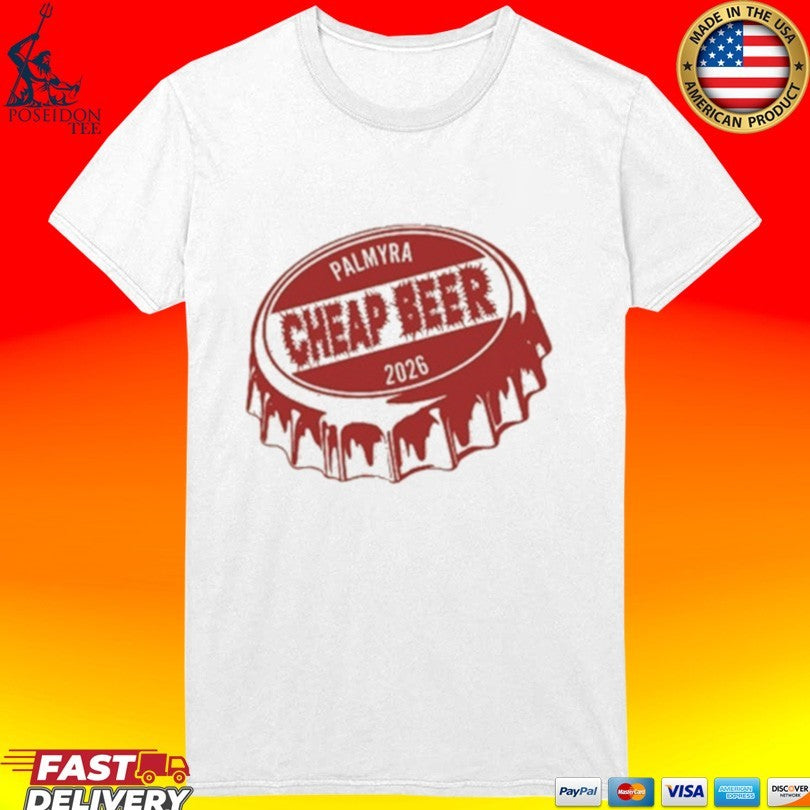 Palmyra Cheap Beer Bottle Cap 2026 T-shirt