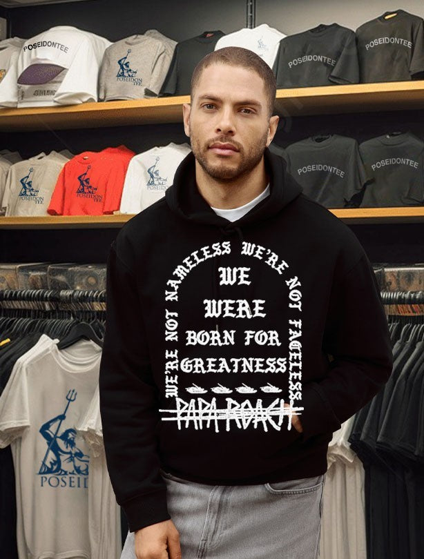 Papa Roach We’re Not Nameless We We’re Not Fareless We Were Born For Greatness Life T-shirt