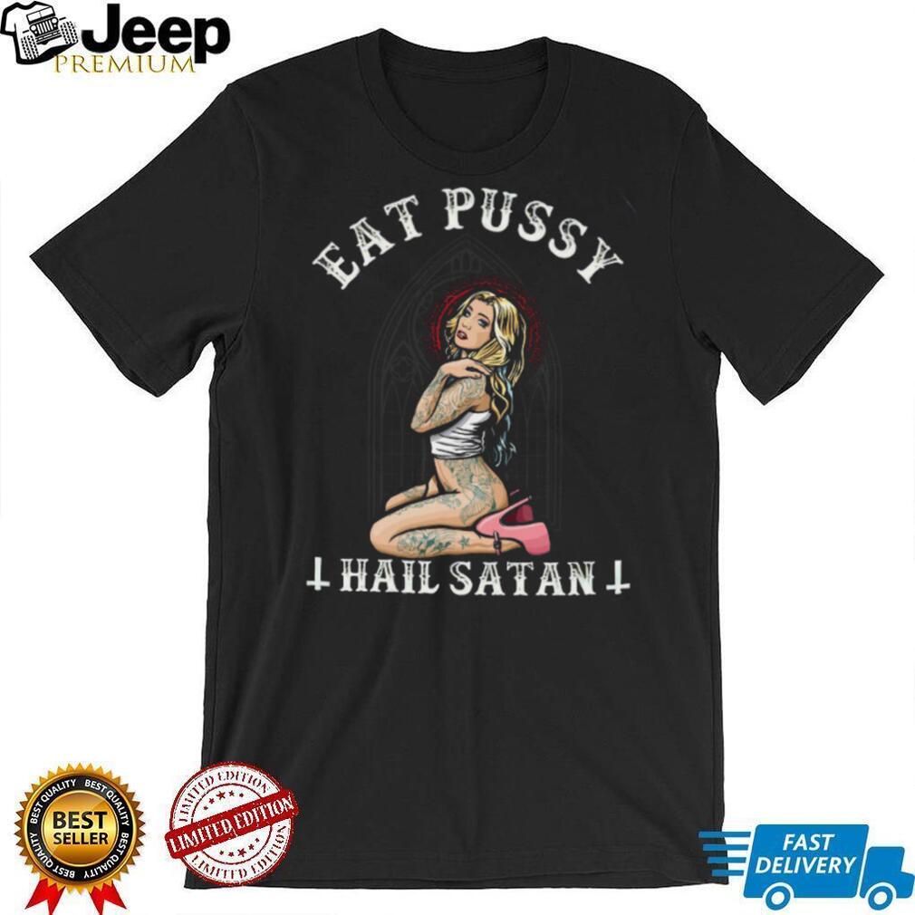 Edgy Gothic Tattoo Girl Eat Pussy Hail Satan Alternative T Shirt