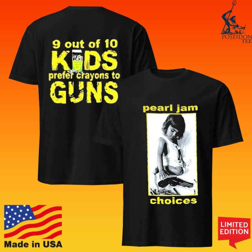 Pearl Jam Choices 9 Out Of 10 Kids Prefer Crayons To Guns T-shirt