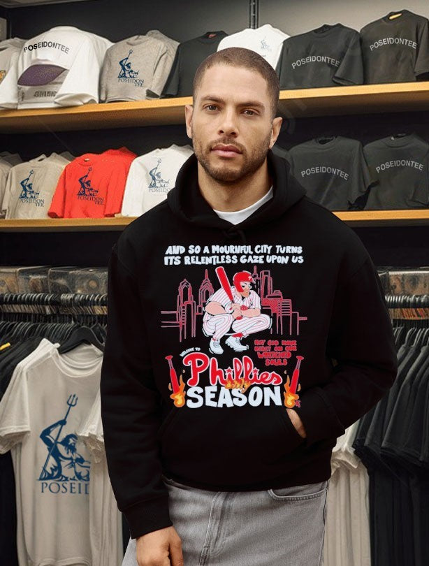 Philadelphia Flyers And So A Mournful City Turns Its Relentless Gaze Upon Us Phillies Season T-shirt