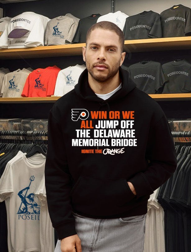 Philadelphia Flyers Win Or We All Jump Off The Delaware Memorial Bridge T-shirt