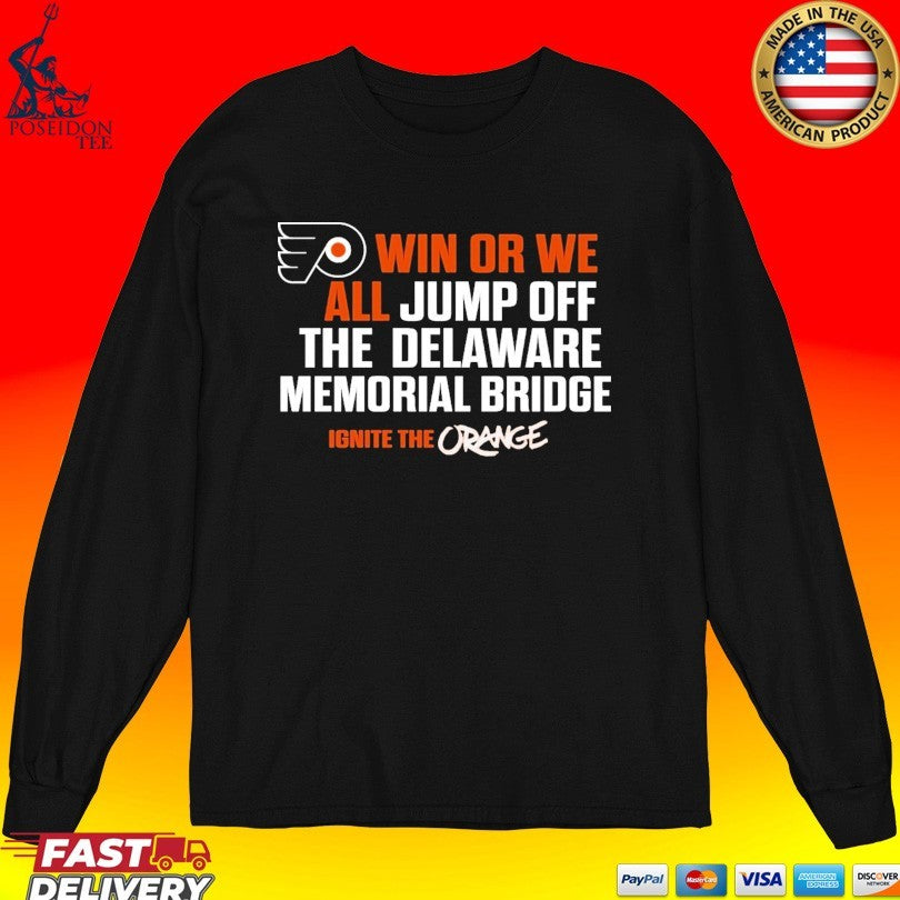 Philadelphia Flyers Win Or We All Jump Off The Delaware Memorial Bridge T-shirt