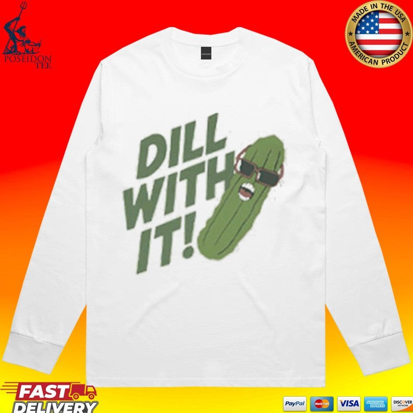 Pickle Dill With It Graphic T-shirt