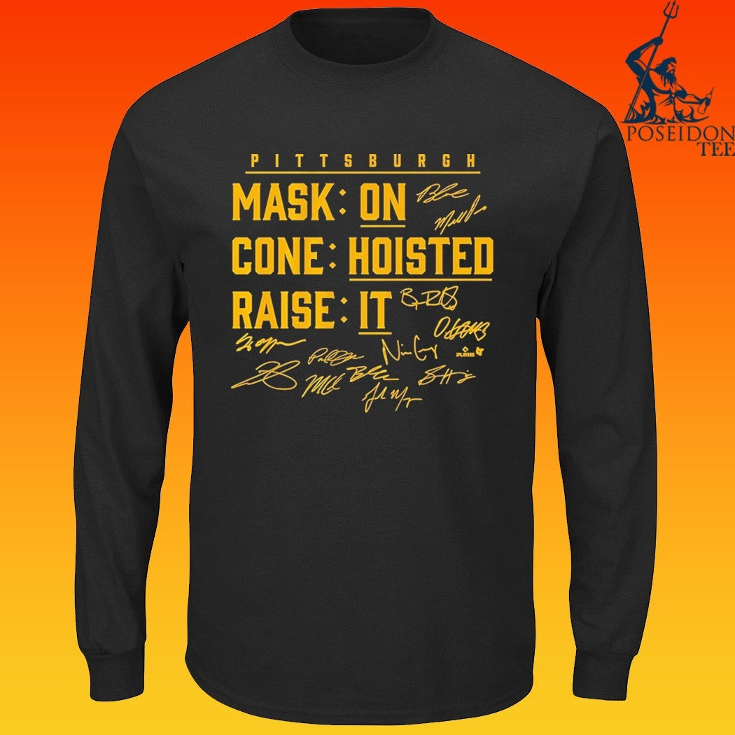 Pittsburgh Baseball Mask On, Cone Hoisted, Raise It T-shirt