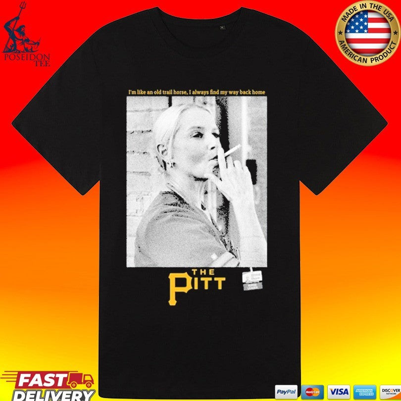 Pittsburgh Pirates Baby Jane Doe I’m Like An Old Trail Horse I Always Find My Way Back Home T-shirt