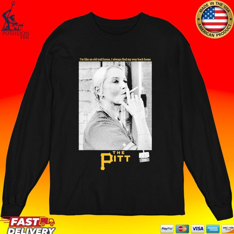 Pittsburgh Pirates Baby Jane Doe I’m Like An Old Trail Horse I Always Find My Way Back Home T-shirt