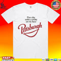 Pittsburgh The City With A Smile On Its Face T-shirt