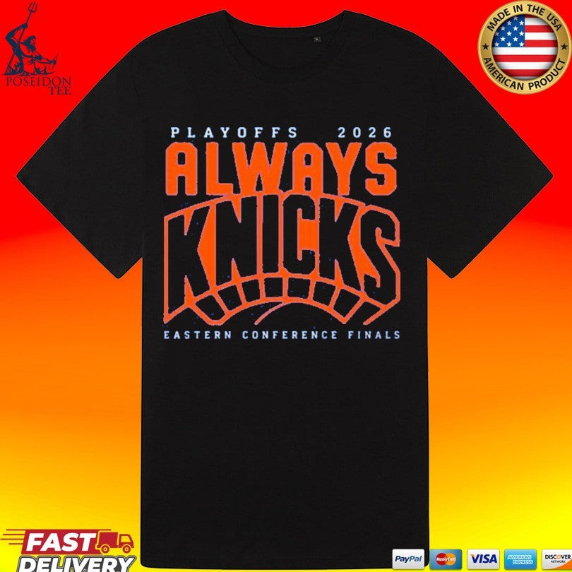 Playoffs 2026 Always Knicks Eastern Conference Finals T-shirt