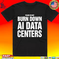 Please Do Not Burn Down Ai Data Centers T-shirt