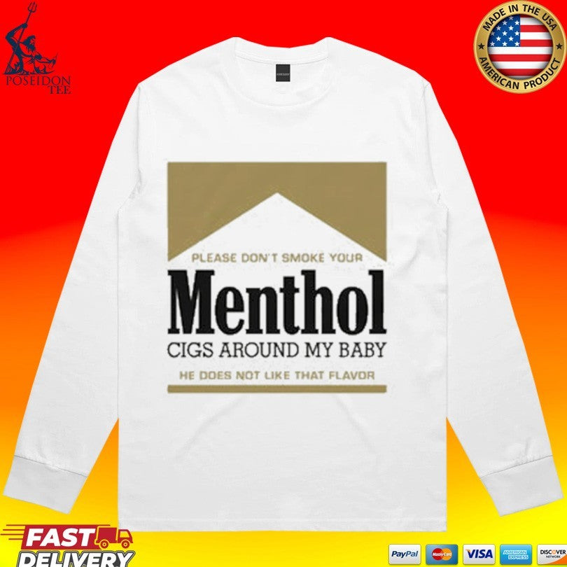 Please Don’t Smoke Your Menthol Cigs Around My Baby He Does Not Like That Flavor Gold T-shirt