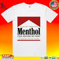 Please Don’t Smoke Your Menthol Cigs Around My Baby He Does Not Like That Flavor T-shirt