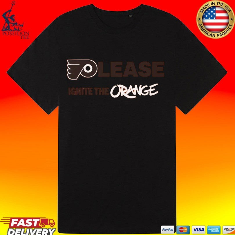 Please Ignite The Orange Philadelphia Flyers T-shirt