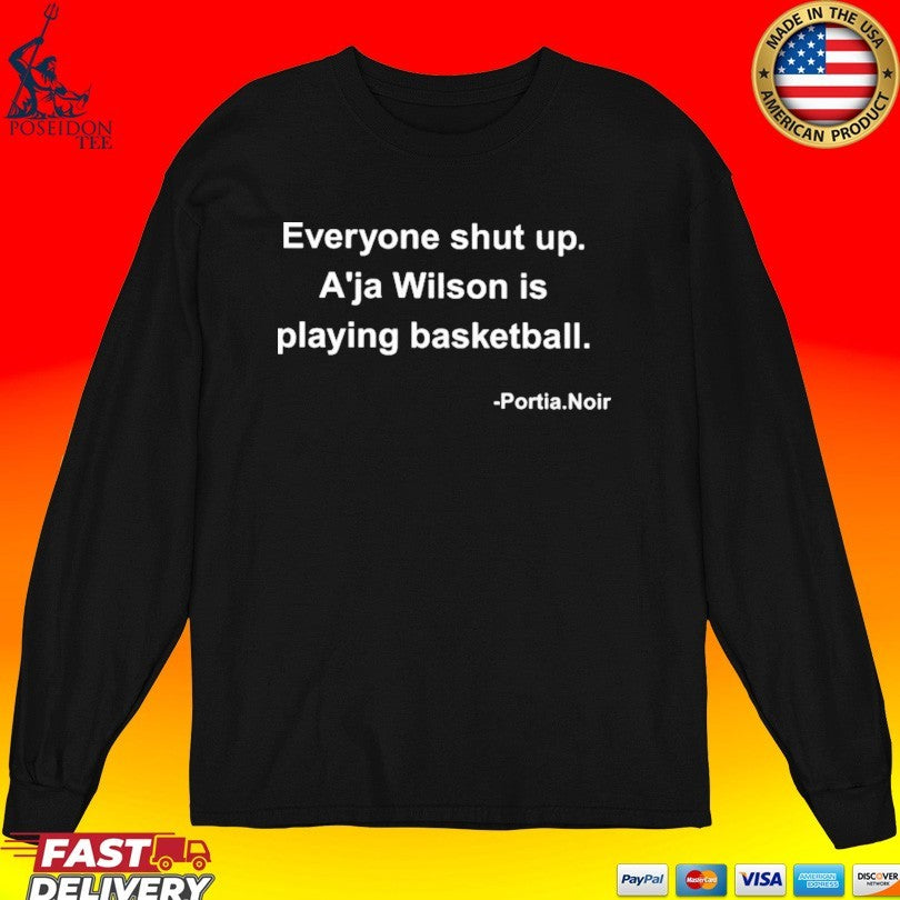 Portia Noir Everyone Shut Up A’ja Wilson Is Playing Basketball T-shirt