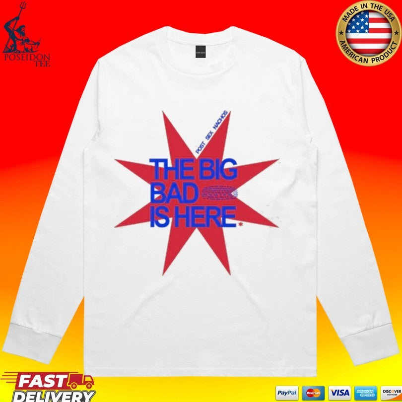 Post Sex Nachos The Big Bad Is Here T-shirt