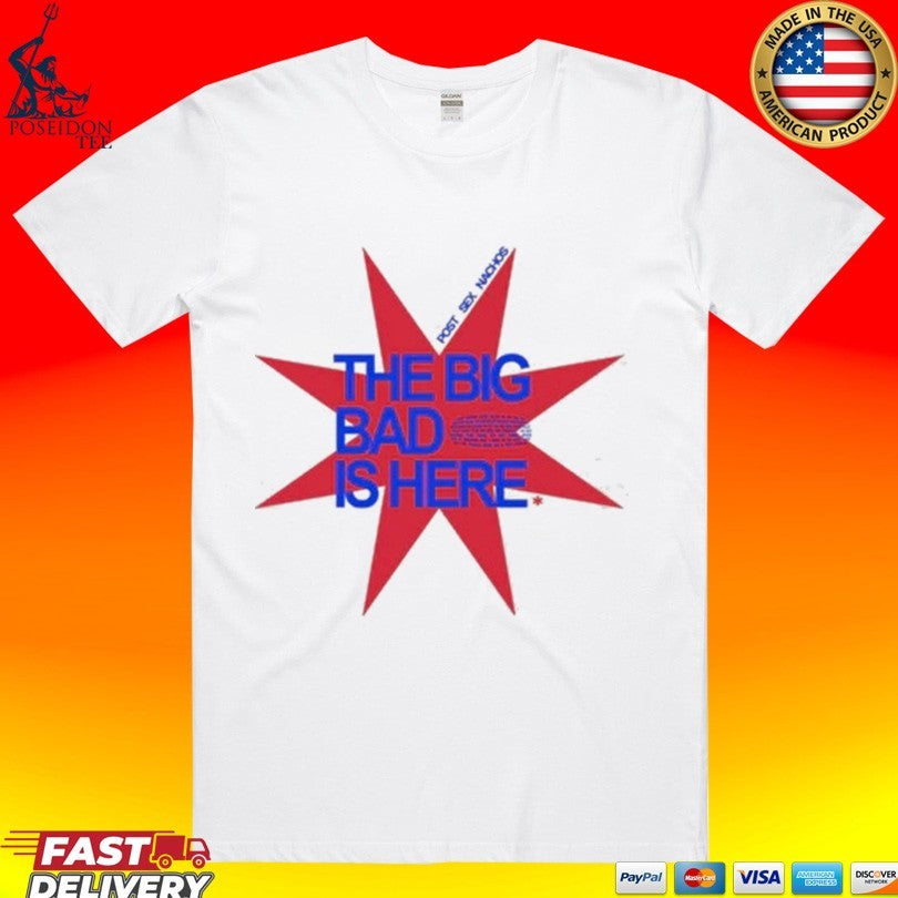 Post Sex Nachos The Big Bad Is Here T-shirt