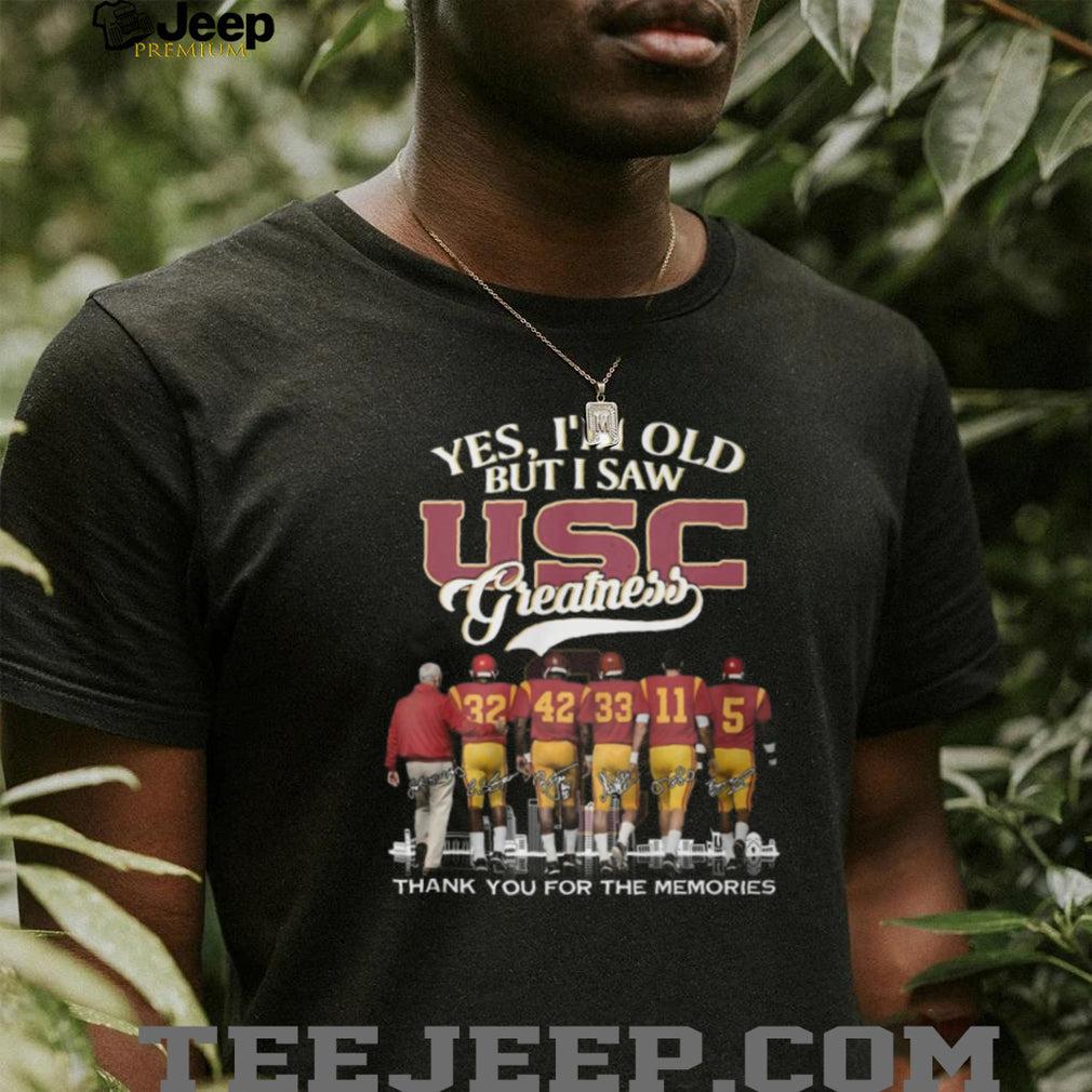 Yes I’m Old But I Saw USC Greatness Football Legends Signatures T Shirt