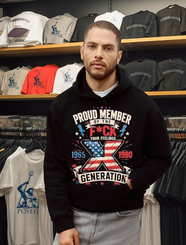 Proud Member Of The Fuck Your Feelings X Generation T-shirt