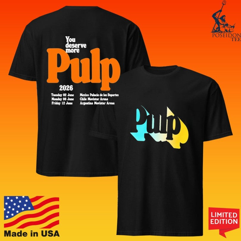 Pulp You Deserve More Buenos Aires June 12 2026 T-shirt