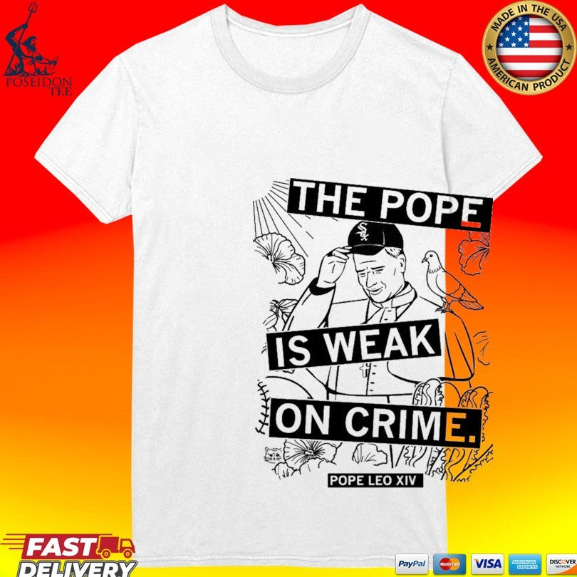 The Pope Is Weak On Crime Pope Leo Xiv T-shirt