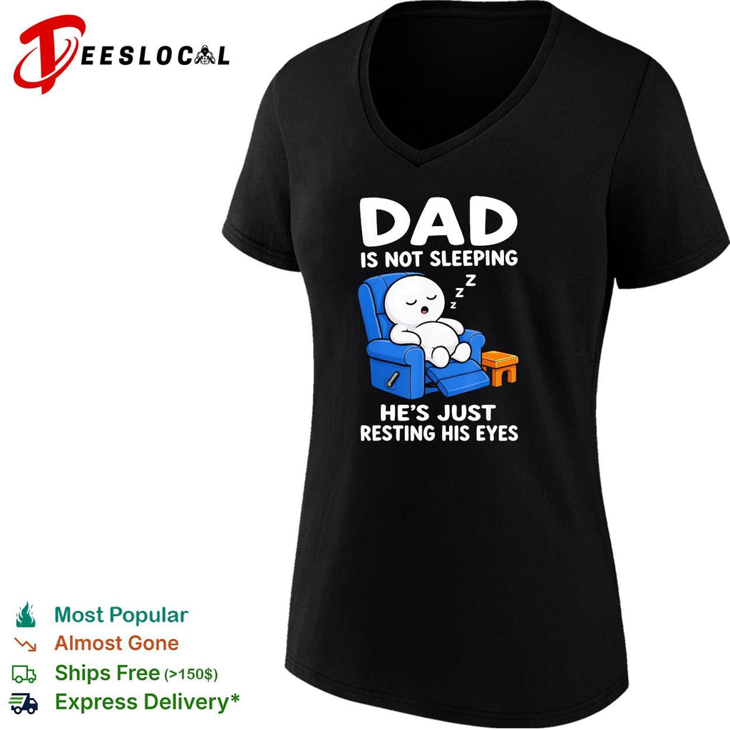 Dad is not sleeping he’s just resting his eyes funny recliner shirt